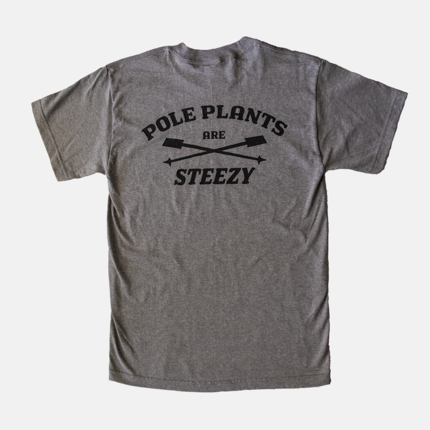 POLE PLANTS ARE STEEZY Tee Gray & Bumper Sticker